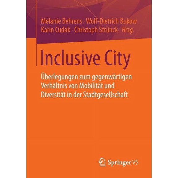 Inclusive City: Ãberlegungen Zum Gegenwärtigen Verhältnis Von Mobilität Und Diversität in Der Stadtgesellschaft, (Paperback)