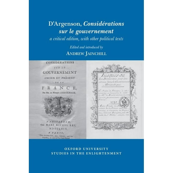 Oxford University Studies in the Enlightenment: D'Argenson, Considérations Sur Le Gouvernement, a Critical Edition, with Other Political Texts (Paperback)
