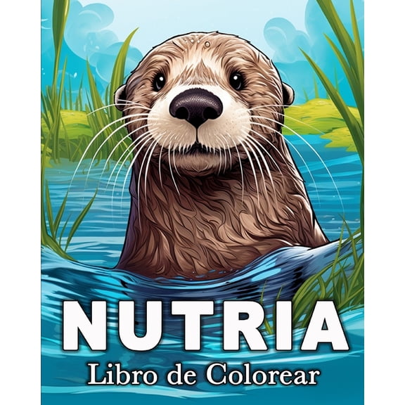 Nutria Libro de Colorear: 50 Imágenes Bonitas para Aliviar el Estrés y Relajarse, (Paperback)