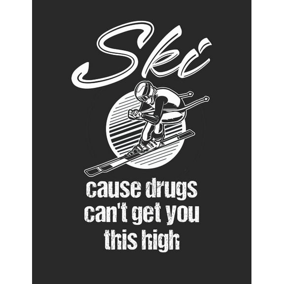 Trainingsbuch für Skifahrer: Stetige Verbesserung mit diesem Trainigstagebuch - Vorlage für über 100 Trainigstage - Planen, üben, umsetzen - A4  Format - Motiv: Ski cause drugs 3 (Paperback)