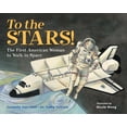 thumbnail image 1 of Pre-Owned To the Stars!: The First American Woman to Walk in Space (Hardcover) 1580896448 9781580896443, 1 of 2