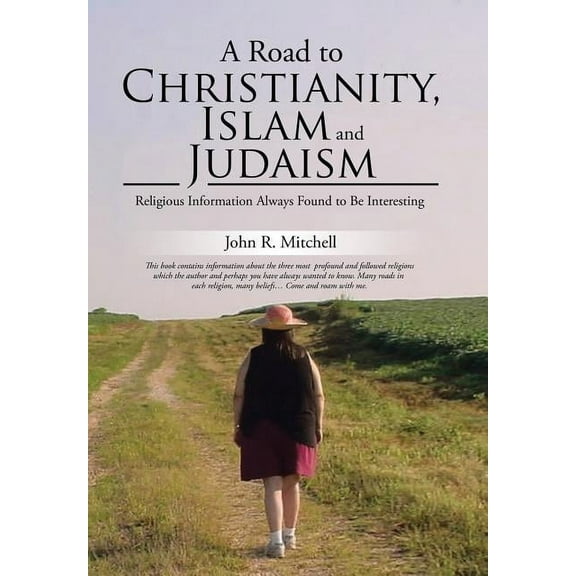 A Road to Christianity, Islam and Judaism : Religious Information Always Found to Be Interesting (Hardcover)