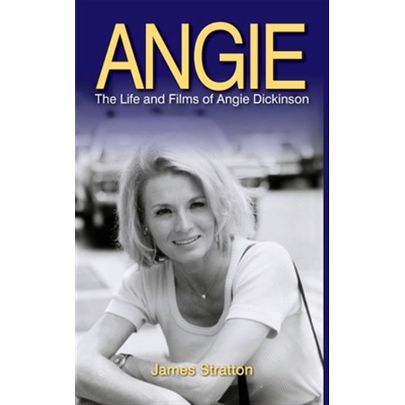 Pre-Owned Angie: The Life and Films of Angie Dickinson (hardback) (Hardcover) 1629335150 9781629335155
