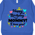thumbnail image 3 of Inktastic Happy Birthday, Mommy I Love You Toddler Sweatshirt, 3 of 4