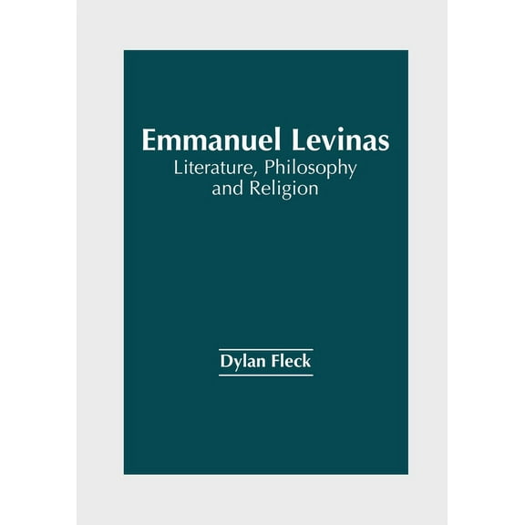 Emmanuel Levinas: Literature, Philosophy and Religion, (Hardcover)