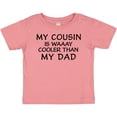 thumbnail image 3 of Inktastic My Cousin is Waaay Cooler Than My Dad Boys or Girls Baby T-Shirt, 3 of 5