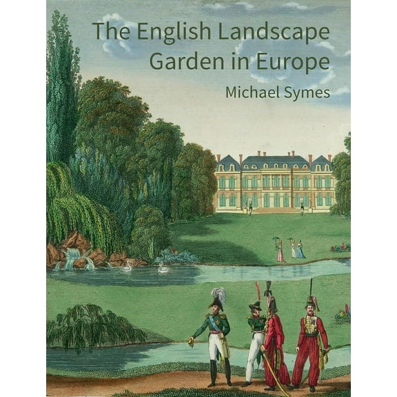 The English Landscape Garden in Europe, (Paperback)