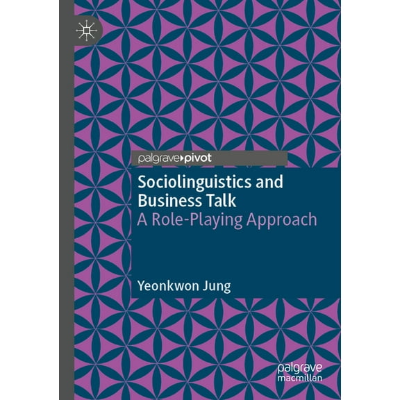 Sociolinguistics and Business Talk: A Role-Playing Approach, (Paperback)