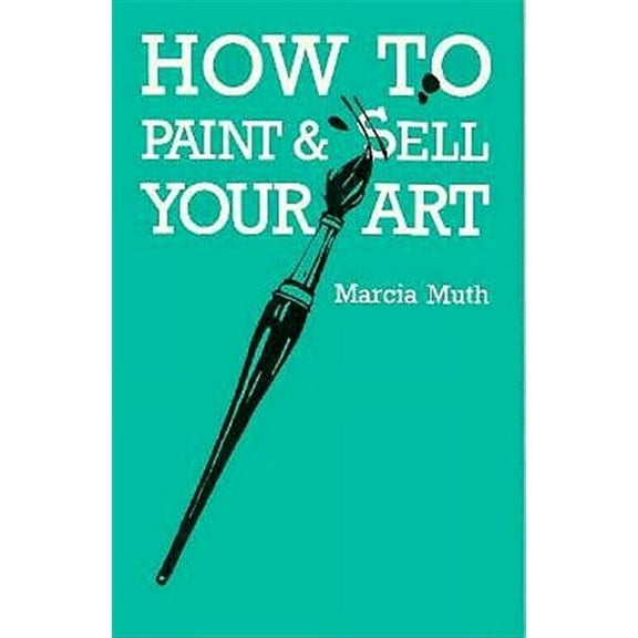 How To Paint & Sell Your Art (Paperback)