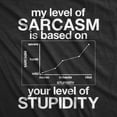 thumbnail image 2 of Mens My Level Of Sarcasm Is Based On Your Level Of Stupidity T Shirt Graphic Tees, 2 of 9