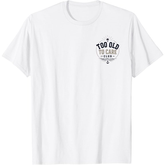 My Give A Damn Is Broken Beach Retro Too Old To Care Club T-Shirt Unisex S-5XL Hot Trending Shirt Birthday Gift