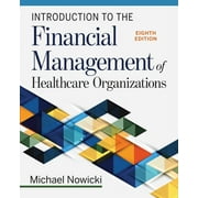 Introduction to the Financial Management of Healthcare Organizations, Eighth Edition (Edition 8) (Paperback)