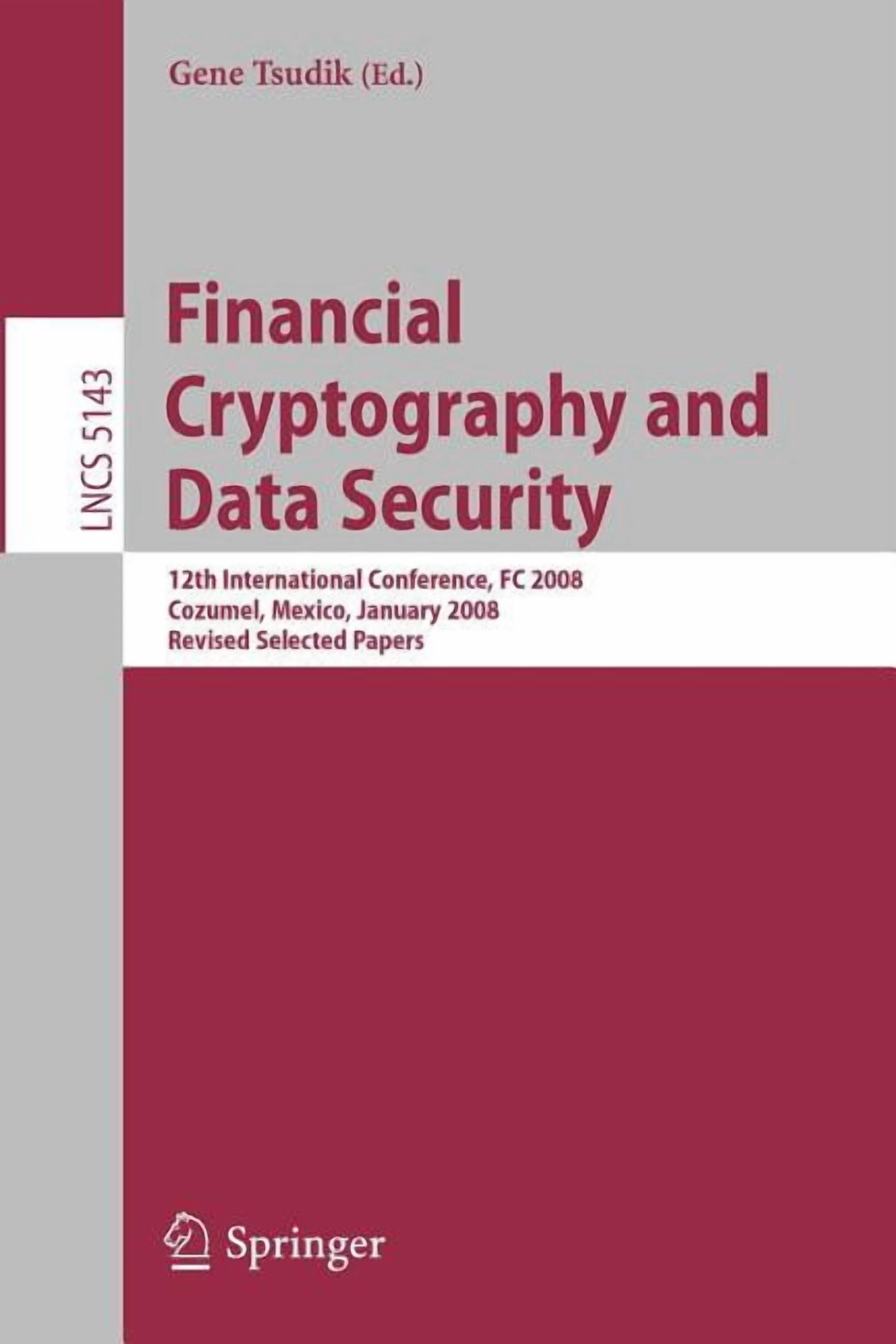 Financial Cryptography and Data Security: 12th International Conference, FC 2008, Cozumel, Mexico, January 28-31, 2008. , (Paperback)