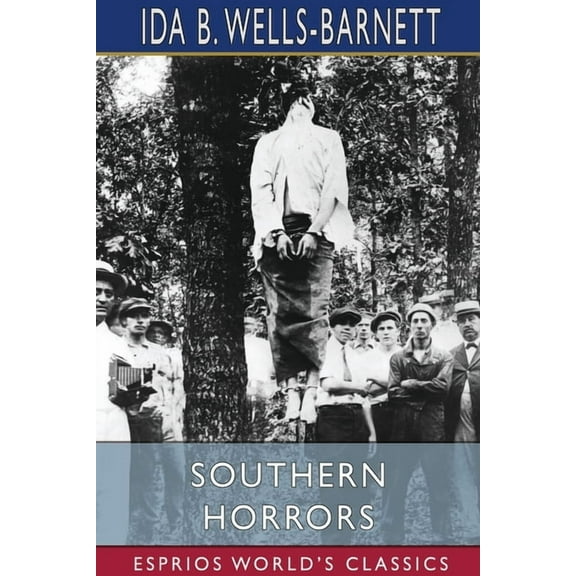 Southern Horrors (Esprios Classics): Lynch Law in All its Phases, (Paperback)