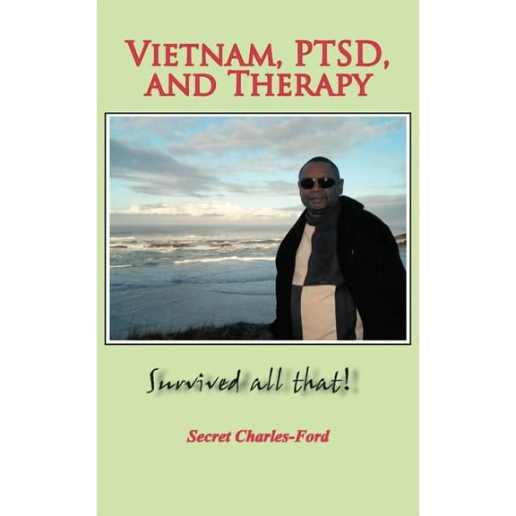 Vietnam, PTSD, and Therapy: Survived All That!