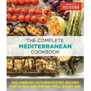 Pre-Owned The Complete Mediterranean Cookbook: 500 Vibrant, Kitchen-Tested Recipes for Living and (Paperback 9781940352640) by America's Test Kitchen (Editor)