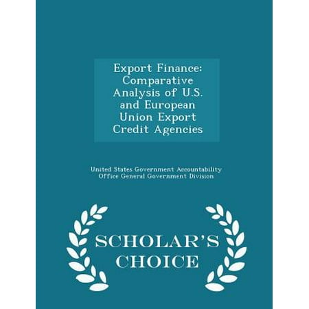Export Finance : Comparative Analysis of U.S. and European Union Export Credit Agencies - Scholar's Choice (Best Credit Unions In The Us)