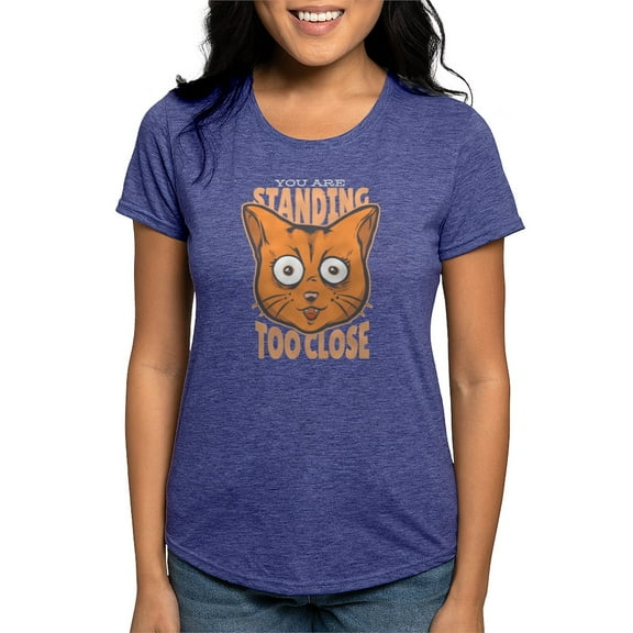 CafePress - You Are Standing Too Close Cat T Shirt - Womens Tri-blend T-Shirt