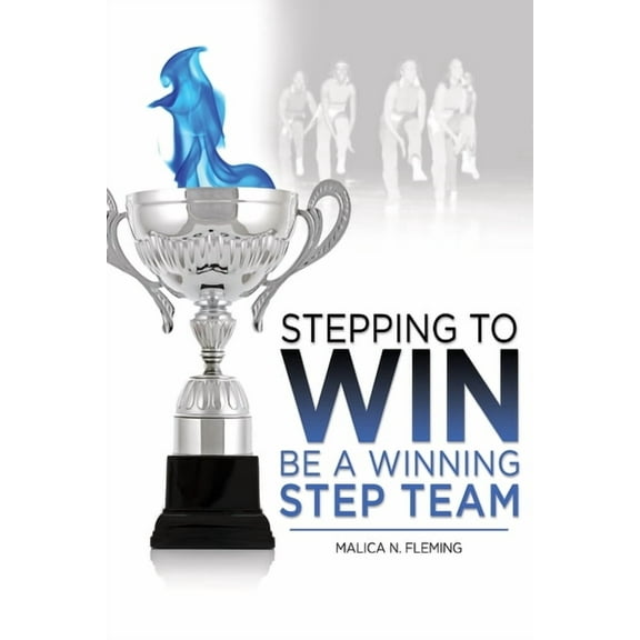 Stepping To Win: Be a Winning Step Team, (Paperback)