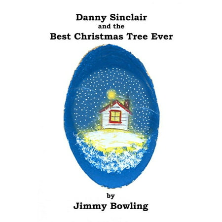 Danny Sinclair and the Best Christmas Tree, Ever -