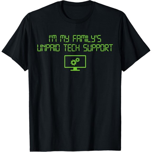 I'm My Family's Unpaid Tech Support Funny Computer Engineer T-Shirt