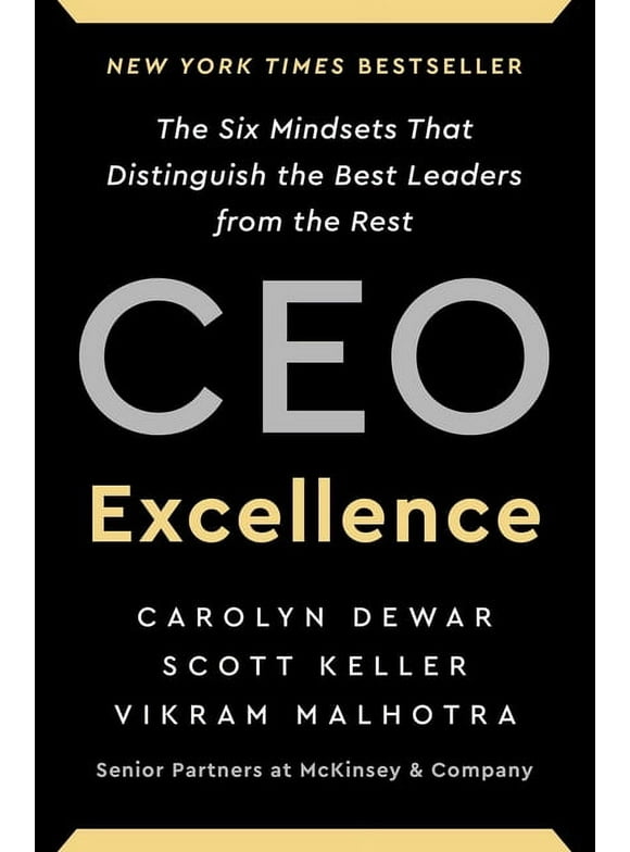 CEO Excellence : The Six Mindsets That Distinguish the Best Leaders from the Rest (Hardcover)