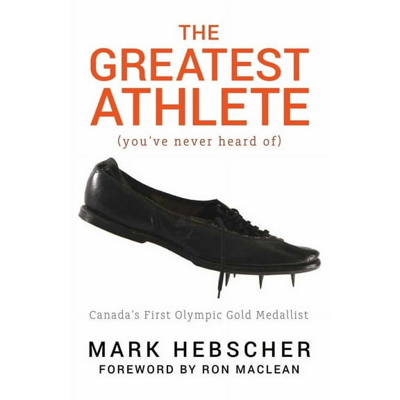 The Greatest Athlete (You've Never Heard Of): Canada's First Olympic Gold Medallist, (Paperback)