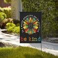 thumbnail image 4 of In A World Where You Can Be Anything Be Kind Garden Flag 28"X40" Outdoor Indoor Garden Decor Porch Banner Sign With Grommets Uv Fade Resistant, 4 of 8