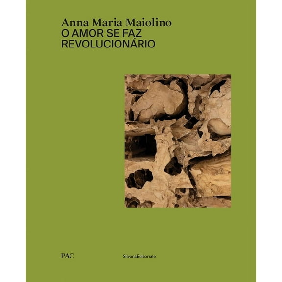 Anna Maria Maiolino: O Amor Se Faz RevolucionÃ¡rio, (Hardcover)