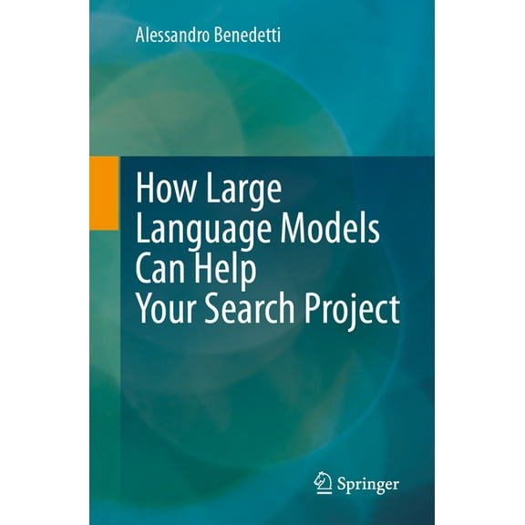 How Large Language Models Can Help Your Search Project, (Paperback)