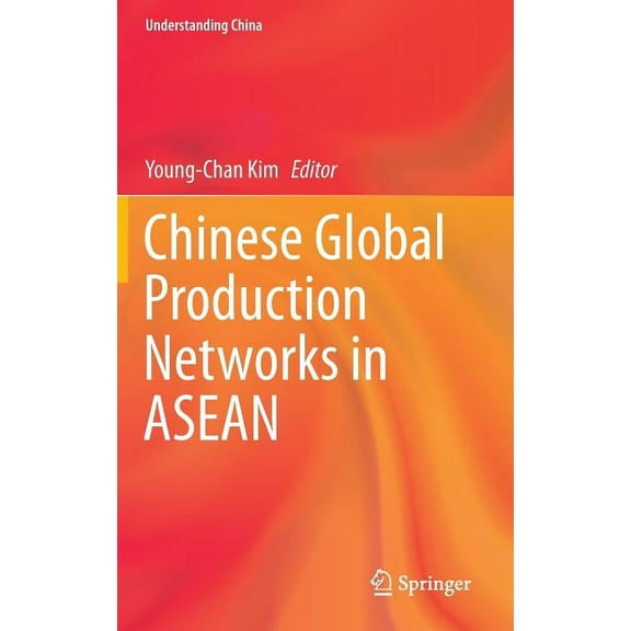 Understanding China Chinese Global Production Networks in ASEAN, (Hardcover)