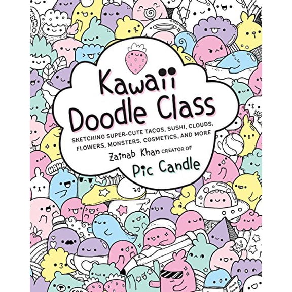 Pre-Owned Kawaii Doodle Class: Sketching Super-Cute Tacos, Sushi, Clouds, Flowers, Monsters, Cosmetics, and More (Paperback) 1631063758 9781631063756