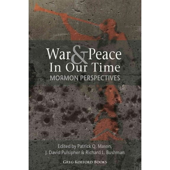 War and Peace in Our Time: Mormon Perspectives (Paperback)