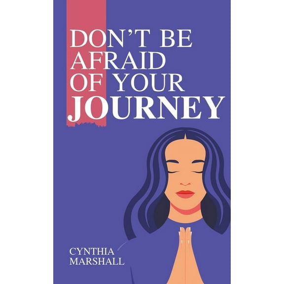 Don't Be Afraid of Your Journey, (Paperback)