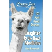 Chicken Soup for the Soul: Laughter Is the Best Medicine : 101 Feel Good Stories (Paperback)