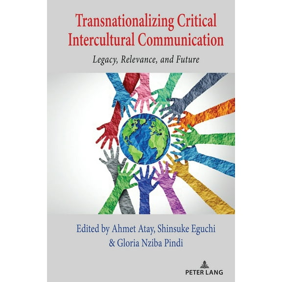 Critical Intercultural Communication Stu Transnationalizing Critical Intercultural Communication: Legacy, Relevance, and Future, Book 31, (Hardcover)