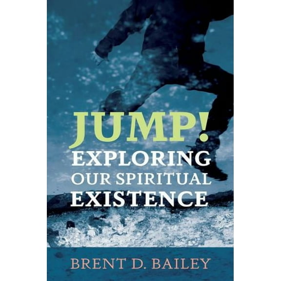Jump! Exploring Our Spiritual Existence (Hardcover)