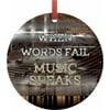 When Words Fail Music Speaks Hanging Round Shaped Tree Ornament - (Flat) - Holiday Christmas - Tm - Made in the USA