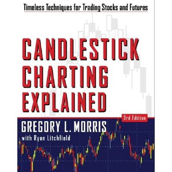 Pre-Owned Candlestick Charting Explained: Timeless Techniques for Trading Stocks and Sutures (Paperback) 007146154X 9780071461542
