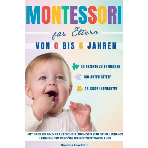 Montessori für Eltern: Von 0 bis 6 Jahren. Mit Spielen und praktischen Übungen zur Stimulierung - Lernen und Persönlichk, (Paperback)