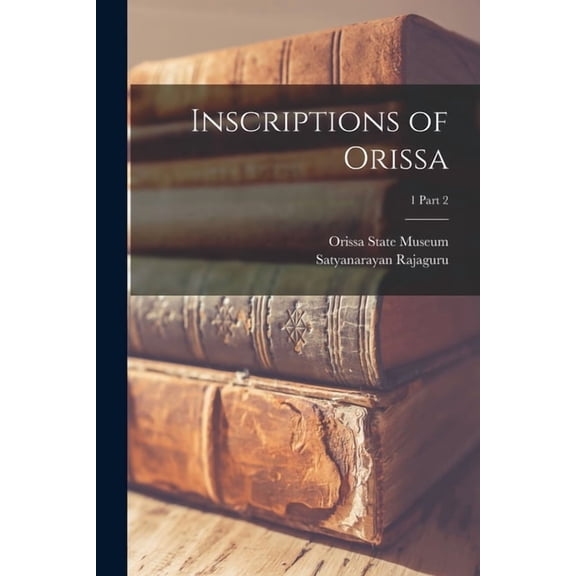 Inscriptions of Orissa; 1 part 2 (Paperback)
