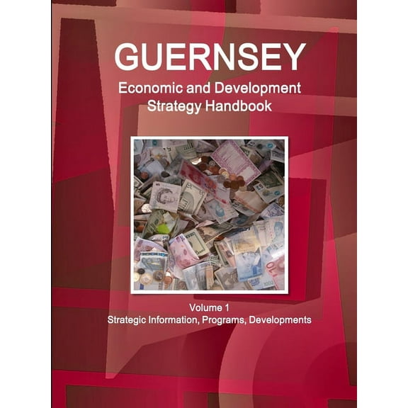 Guernsey Economic & Development Strategy Handbook Volume 1 Strategic Information, Programs, Developments (Paperback)