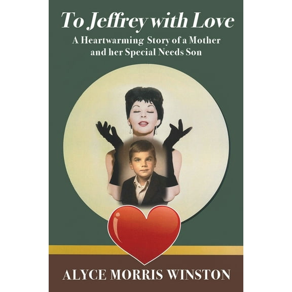 To Jeffrey with Love: A Heartwarming Story of a Mother and her Special Needs Son, (Paperback)