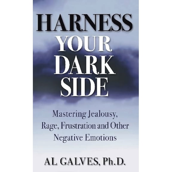 Pre-Owned Harness Your Dark Side: Mastering Jealousy, Rage, Frustration and Other Negative Emotions (Paperback) 0882823833 9780882823836