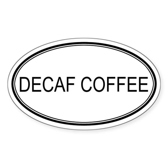 CafePress - DECAF COFFEE (Oval) Oval Sticker - Sticker (Oval)