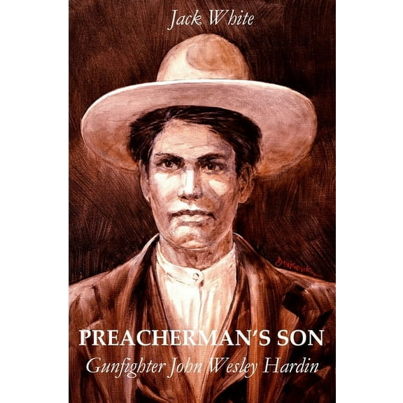 Preacherman's Son: Gunfighter John Wesley Hardin, (Paperback)