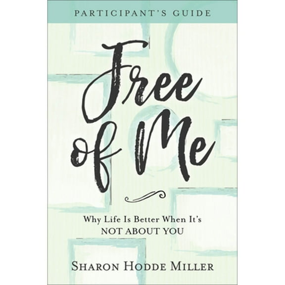Pre-Owned Free of Me Participant's Guide : Why Life Is Better When It's Not about You (Paperback) 9780801078156