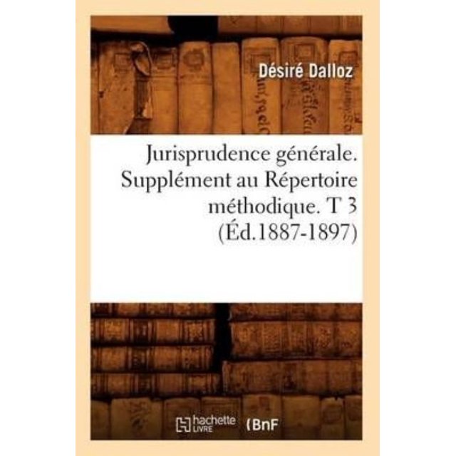 Jurisprudence Générale. Supplément au Répertoire Méthode. T 3 (Ed.1887-1897)