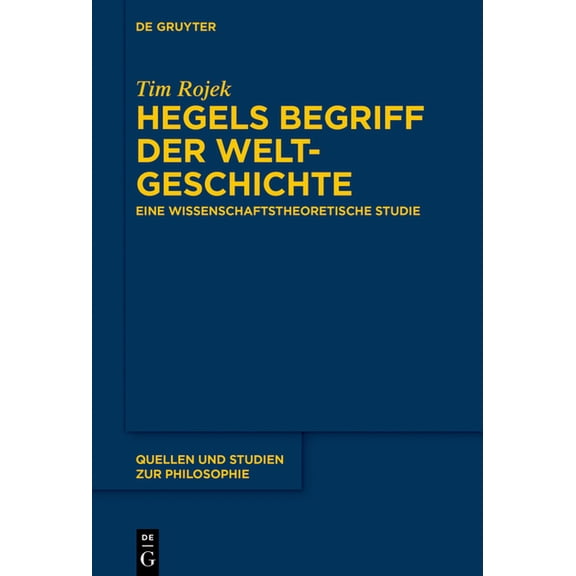 Quellen Und Studien Zur Philosophie Hegels Begriff der Weltgeschichte, Book 131, (Paperback)