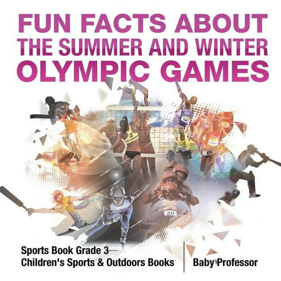 Fun Facts about the Summer and Winter Olympic Games - Sports Book Grade 3 Children's Sports & Outdoors Books, (Paperback)